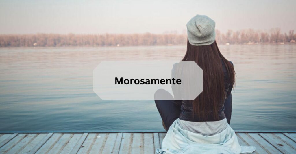 Morosamente