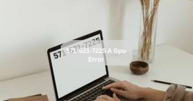 571-621-7225 A Gpu Error