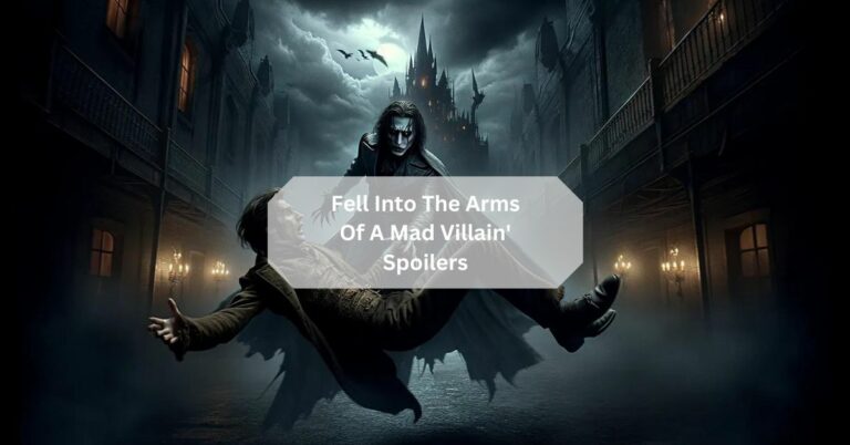 Fell Into The Arms Of A Mad Villain' Spoilers
