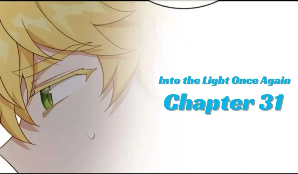 Plot Overview Of Chapter 31 Of "Into The Light Once Again: