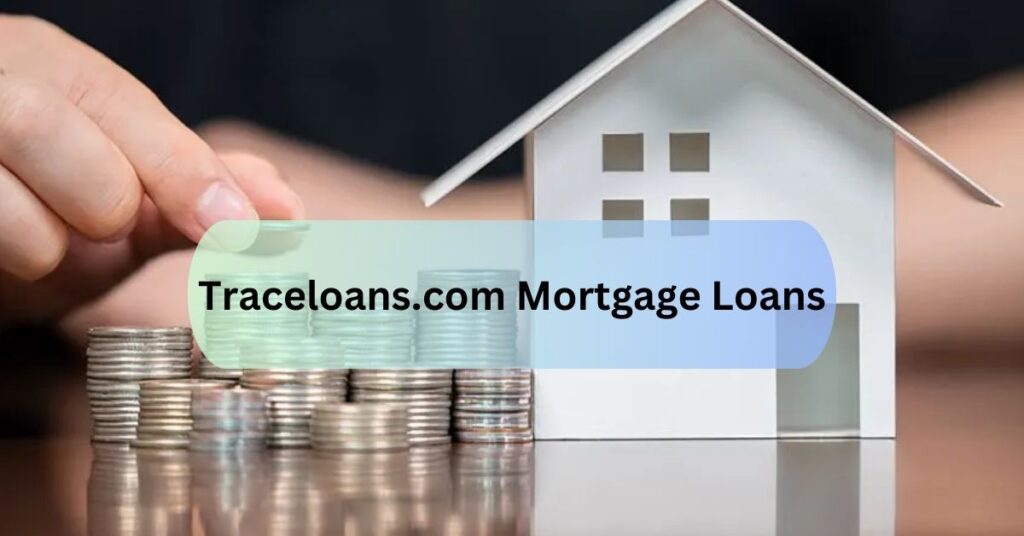 Traceloans.com Mortgage Loans