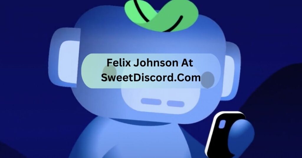 Felix Johnson At SweetDiscord.Com