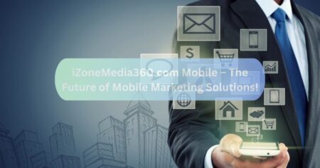 iZoneMedia360.com Mobile – The Future of Mobile Marketing Solutions!